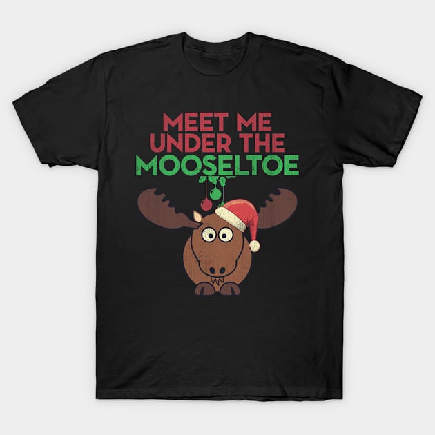 Meet Me Under The Mooseltoe Funny Christmas T-Shirt by beckeraugustina